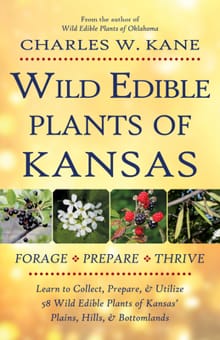 Wild Edible Plants of Kansas - Charles W. Kane