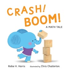 CRASH BOOM A MATH TALE - Robie H. Harris, Chris Chatterton
