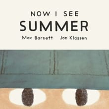 Now I See Summer - Mac Barnett