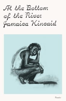 At the Bottom of the River - Jamaica Kincaid