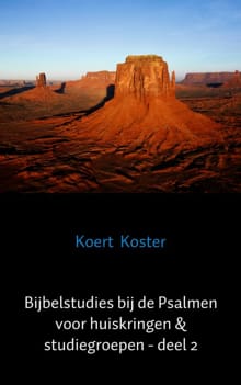 Bijbelstudies bij de Psalmen voor huiskringen & studiegroepen - deel 2 - Koert Koster