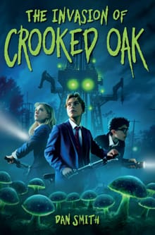 The Invasion of Crooked Oak - Dan Smith