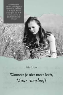 Wanneer je niet meer leeft, maar overleeft - Gaby 't Hart