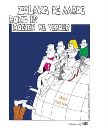 Zo lang de aarde rond is moeten we verder - Wiel Oehlen