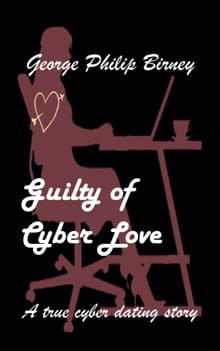 Guilty of Cyber Love - George Philip Birney