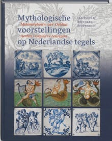 Mythologische voorstellingen op Nederlandse tegels - Jan Pluis, Reinhard Stupperich, ...