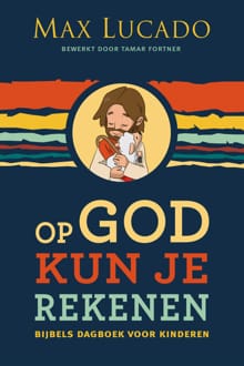 Op God kun je rekenen - Max Lucado