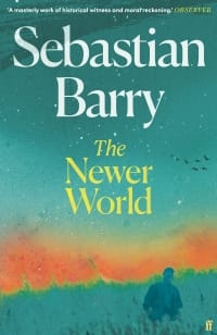 The Newer World - Sebastian Barry