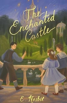 The Enchanted Castle - Edith Nesbit