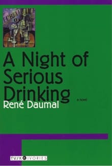 A Night of Serious Drinking - Rene Daumal