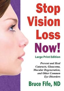Stop Vision Loss Now! Large Print Edition: Prevent and Heal Cataracts, Glaucoma, Macular Degeneration, and Other Common Eye Disorders - Bruce Fife