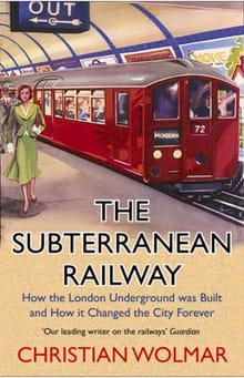 The Subterranean Railway - Christian Wolmar