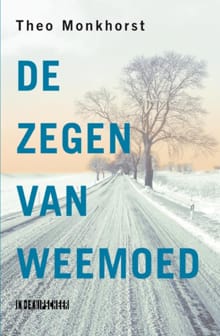 De zegen van weemoed - deel 1 en 2 in een band van trilogie - Theo Monkhorst