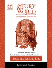 Test and Answer Key to The Story of the World, Volume 1: Ancient Times, 25th Anniversary Expanded Edition - Susan Wise Bauer, Elizabeth Rountree