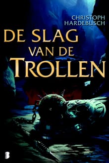De slag van de trollen - Christoph Hardebusch
