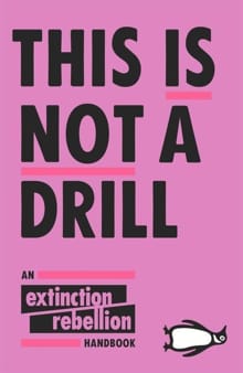 This Is Not A Drill -  Extinction Rebellion