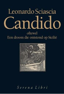 Candido, oftewel Een droom die ontstond op Sicilië - Leonardo Sciascia, Leonardo Sciascia