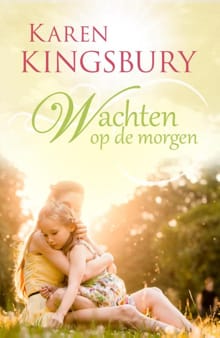 Wachten op de morgen - Karen Kingsbury