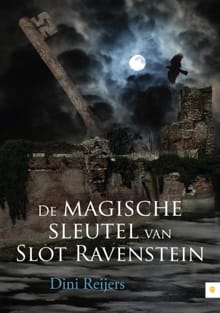 De magische sleutel van slot ravenstein - Dini Reijers