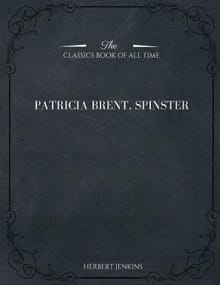 Patricia Brent, Spinster - Herbert Jenkins