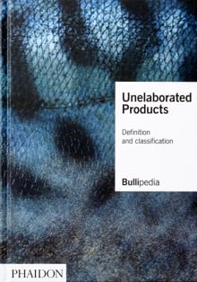 Unelaborated Products -  elBullifoundation, Ferran Adrià