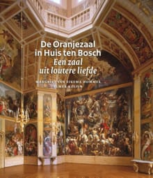 De Oranjezaal in Huis ten Bosch - Margriet Van Eikema Hommes, Elmer Kolfin, ...