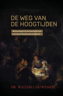 De weg van de hoogtijden - Willem Ouweneel
