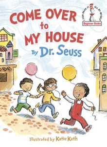 Seuss, D: Come Over to My House - Dr. Seuss