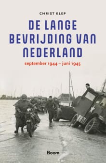 De lange bevrijding van Nederland - Christ Klep