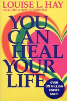 You Can Heal Your Life - Louise L. Hay