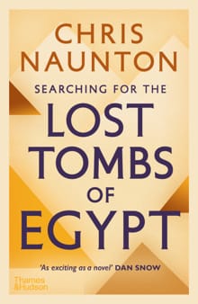 Searching for the Lost Tombs of Egypt - Chris Naunton