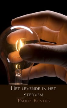 Het levende in het sterven - Paulus Rijntjes