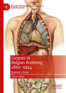 Corpses in Belgian Anatomy, 1860–1914 - Tinne Claes