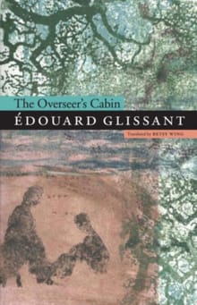 The Overseer's Cabin - Edouard Glissant