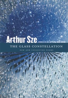 The Glass Constellation - Arthur Sze