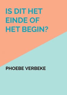 Is dit het einde of het begin? - Phoebe Verbeke