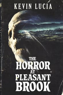 The Horror at Pleasant Brook - Kevin Lucia