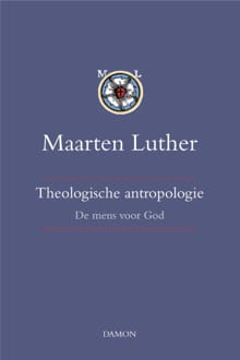 Theologische antropologie - band I - Maarten Luther