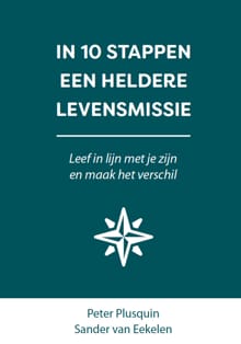 In 10 stappen een heldere levensmissie - Sander van Eekelen, Peter Plusquin