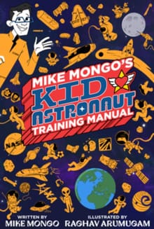Mike Mongo's Kid Astronaut Training Manual - Mike Mongo