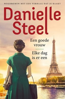 Een goede vrouw ; Elke dag is er een - Danielle Steel