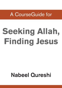 A CourseGuide for Seeking Allah, Finding Jesus - Nabeel Qureshi