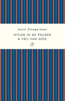 Hitler in de polder & Vrij van God - Joost Zwagerman