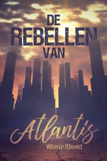 De Rebellen van Atlantis - Bijleveld Willemijn, Friso Bijleveld
