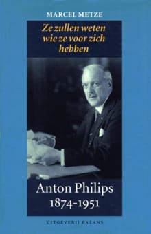 Anton Philips 1874-1951 - Marcel Metze