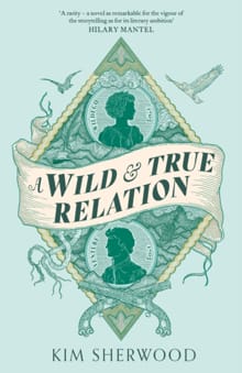 A Wild & True Relation - Kim Sherwood