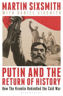 Putin and the Return of History - Martin Sixsmith