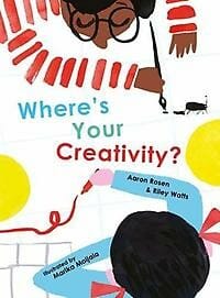 Where's Your Creativity? - Aaron Rosen, Riley Watts, ...
