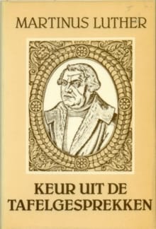 Keur uit de tafelgesprekken - Maarten Luther