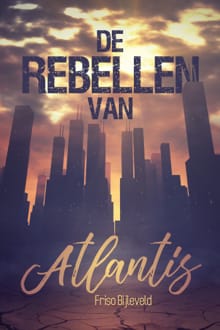 De Rebellen van Atlantis - Willemijn Bijleveld, Friso Bijleveld